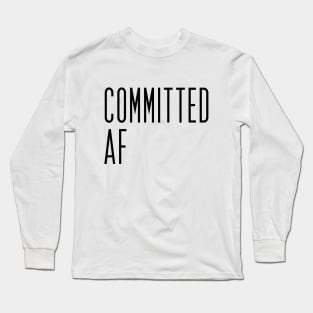 Committed AF Long Sleeve T-Shirt